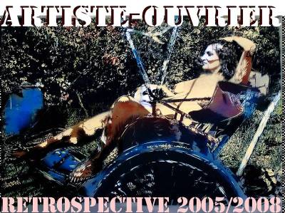 Artiste Ouvrier Rétrospective 2005-2008
